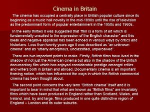 Cinema in Britain The cinema has occupied a