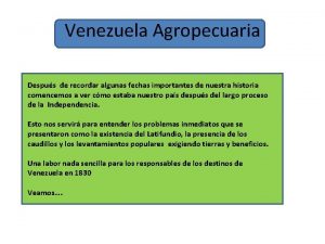 Venezuela Agropecuaria Despus de recordar algunas fechas importantes