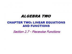 ALGEBRA TWO CHAPTER TWO LINEAR EQUATIONS AND FUNCTIONS