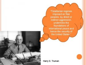 Totalitarian regimes Harry S Truman E Napp imposed