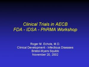 Clinical Trials in AECB FDA IDSA Ph RMA