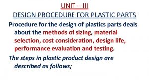 UNIT III DESIGN PROCEDURE FOR PLASTIC PARTS Procedure