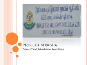 PROJECT SHIKSHA Primary Tamil School Jalan Acob Kapar