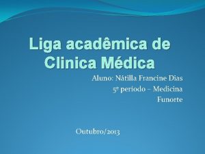 Liga acadmica de Clinica Mdica Aluno Ntilla Francine