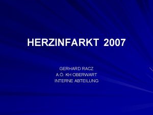 HERZINFARKT 2007 GERHARD RACZ A KH OBERWART INTERNE