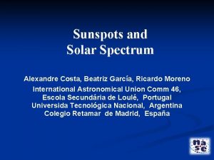 Sunspots and Solar Spectrum Alexandre Costa Beatriz Garca