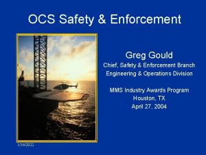 OCS Safety Enforcement Greg Gould Chief Safety Enforcement