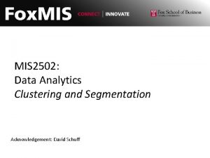 MIS 2502 Data Analytics Clustering and Segmentation Acknowledgement