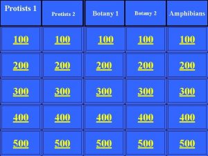 Protists 1 Protists 2 Botany 1 Botany 2