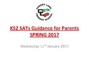 KS 2 SATs Guidance for Parents SPRING 2017
