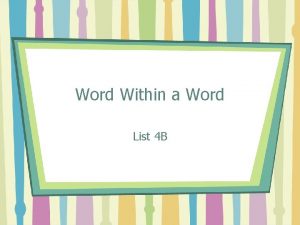 Word Within a Word List 4 B morph