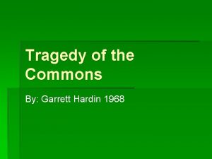 Tragedy of the Commons By Garrett Hardin 1968