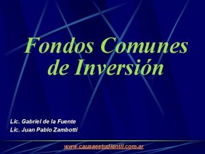 Fondos Comunes de Inversin Lic Gabriel de la