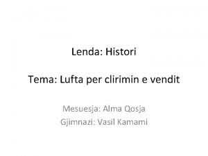 Lenda Histori Tema Lufta per clirimin e vendit