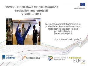 OSMOS OSallistava MOnikulttuurinen Sosiaaliohjaus projekti v 2009 2011