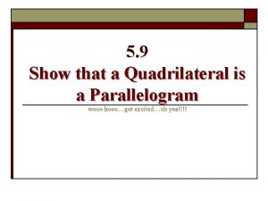 5 9 Show that a Quadrilateral is a