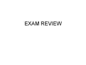 EXAM REVIEW EXAM I CLASS AVERAGE 59 1