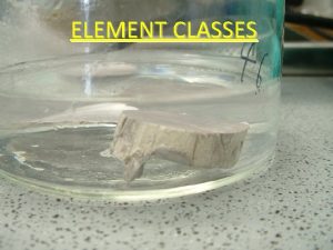 ELEMENT CLASSES Alkali Metals v All alkali metals