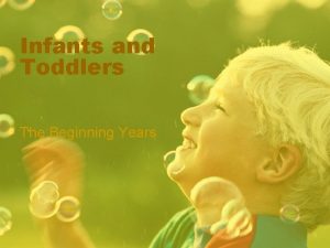 Infants and Toddlers The Beginning Years Motor Development