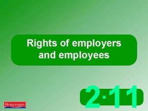 Rights of employers and employees 2 11 Rights