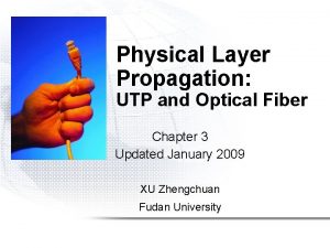 Physical Layer Propagation UTP and Optical Fiber Chapter