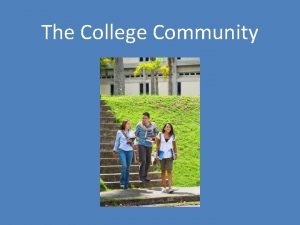 The College Community Review Your Goals What goals