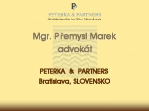 Mgr P emysl Marek advokt PETERKA PARTNERS Bratislava