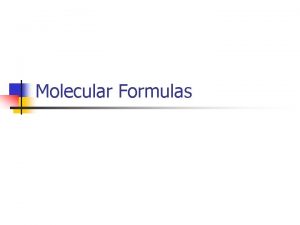 Molecular Formulas Empirical Formula Empirical vs Molecular Formulas
