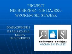 PROJEKT NIE BIERZESZ NIE DAJESZWZOREM SI STAJESZ GIMNAZJUM