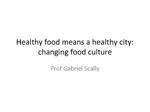 Healthy food means a healthy city changing food