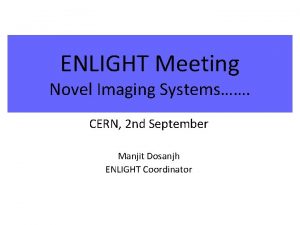 ENLIGHT Meeting Novel Imaging Systems CERN 2 nd