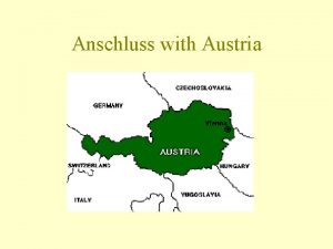 Anschluss with Austria Background Austria forbidden to unite