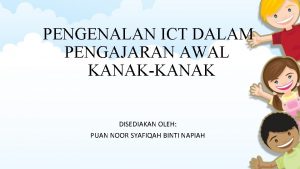 PENGENALAN ICT DALAM PENGAJARAN AWAL KANAKKANAK DISEDIAKAN OLEH