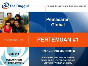 Pemasaran Global PERTEMUAN 1 EBM 914 PEMASARAN INTERNASIONAL