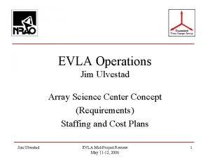 EVLA Operations Jim Ulvestad Array Science Center Concept