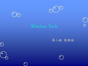 Wireless Tech Outline What is wireless Why wireless