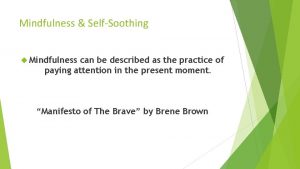 Mindfulness SelfSoothing Mindfulness can be described as the