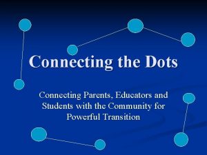 Connecting the Dots Connecting Parents Educators and Students