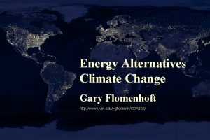 Energy Alternatives Climate Change Gary Flomenhoft http www