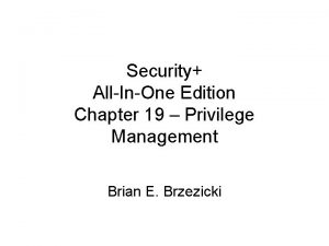 Security AllInOne Edition Chapter 19 Privilege Management Brian