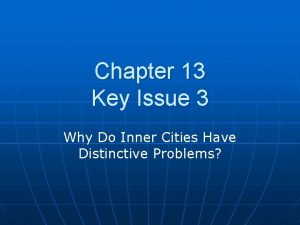 Chapter 13 Key Issue 3 Why Do Inner