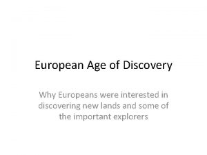 European Age of Discovery Why Europeans were interested