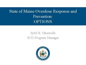 State of Maine Overdose Response and Prevention OPTIONS