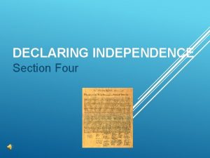 DECLARING INDEPENDENCE Section Four A THE SECOND CONTINENTAL