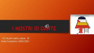 I MOSTRI DI DANTE Gli Alunni della classe