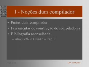 I Noes dum compilador Partes dum compilador Ferramentas