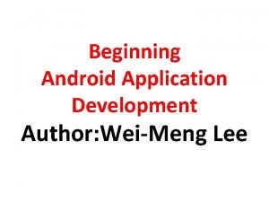 Beginning Android Application Development Author WeiMeng Lee Android