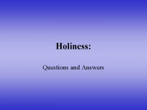 Holiness Questions and Answers What is Holiness Holiness