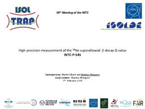 58 th Meeting of the INTC Highprecision measurement