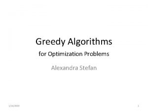 Greedy Algorithms for Optimization Problems Alexandra Stefan 1162022